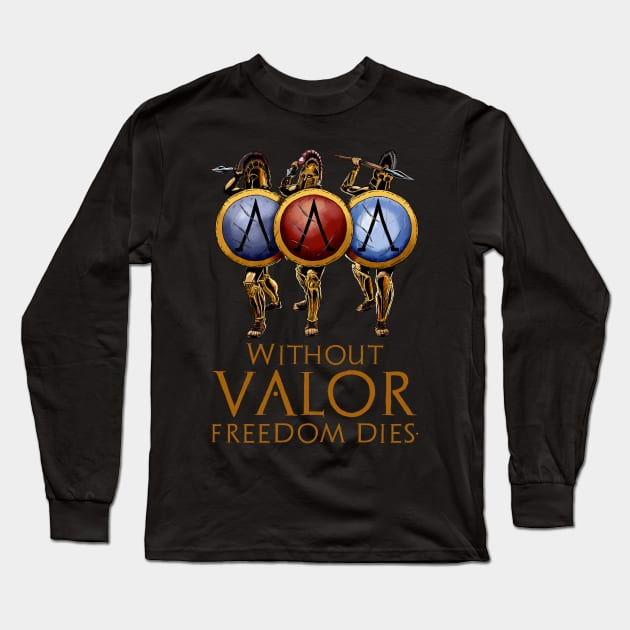 Without Valor Freedom Dies Long Sleeve T-Shirt by Styr Designs